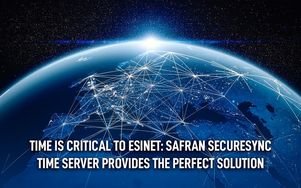 Time is Critical to ESInet: Safran SecureSync Time Server Provides the Perfect Solution